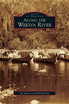 Along the Wekiva River - Robison, Jim; Belleville, Bill