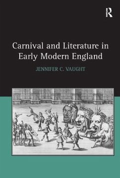 Carnival and Literature in Early Modern England - Vaught, Jennifer C