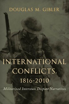 International Conflicts, 1816-2010: Militarized Interstate Dispute Narratives - Gibler, Douglas M.