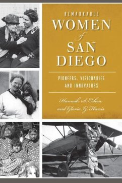 Remarkable Women of San Diego: Pioneers, Visionaries and Innovators - Cohen, Hannah S.; Harris, Gloria G.