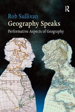 Geography Speaks: Performative Aspects of Geography - Sullivan, Rob