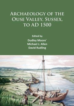 Cover Archaeology of the Ouse Valley, Sussex, to AD 1500