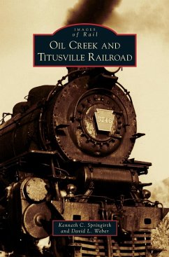 Oil Creek and Titusville Railroad - Springirth, Kenneth C.; Weber, David L.