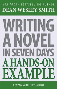 Writing a Novel in Seven Days: A Hands-On Example - Smith, Dean Wesley
