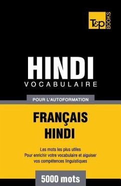 Vocabulaire Français-Hindi pour l'autoformation - 5000 mots - Taranov, Andrey