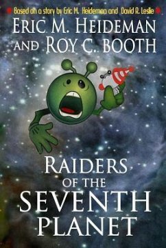 Raiders of the Seventh Planet - Booth, Roy C.; Heideman, Eric M.