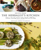 Recipes from the Herbalist's Kitchen: Delicious, Nourishing Food for Lifelong Health and Well-Being