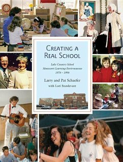 Creating a Real School: Lake Country School Montessori Environments 1976-1996 - Schaefer, Larry; Schaefer, Pat