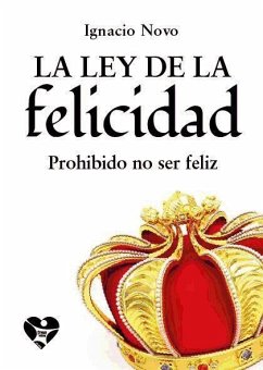 La ley de la felicidad : prohibido no ser feliz - Novo Bueno, Ignacio