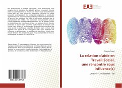 La relation d'aide en Travail Social, une rencontre sous influence(s) - Papret, Thomas