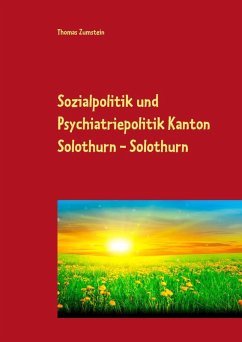 Sozialpolitik und Psychiatriepolitik Kanton Solothurn - Solothurn (eBook, ePUB)