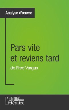 Pars vite et reviens tard de Fred Vargas (Analyse approfondie) (eBook, ePUB) - V. Baron, Clémentine; Profil-Litteraire. Fr