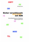 Sicher verschlüsseln mit XOR (eBook, ePUB)