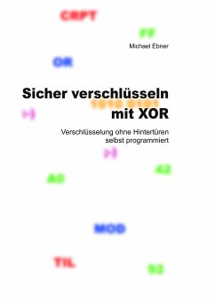 Sicher verschlüsseln mit XOR (eBook, ePUB) - Ebner, Michael