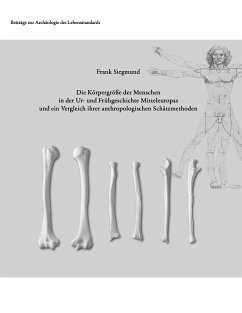Die Körpergröße der Menschen in der Ur- und Frühgeschichte Mitteleuropas und ein Vergleich ihrer anthropologischen Schätzmethoden (eBook, ePUB)