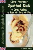 Cómo Preparar Spotted Dick Y Otros Pudines A Base De Sebo De Res (eBook, ePUB)