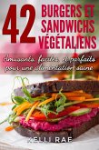 42 Burgers et Sandwichs Végétaliens: Amusants, faciles, et parfaits pour une alimentation saine (eBook, ePUB)
