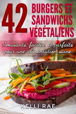 Cover 42 Burgers et Sandwichs Végétaliens: Amusants, faciles, et parfaits pour une alimentation saine (eBook, ePUB)