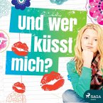 Und wer küßt mich? (Ungekürzt) (MP3-Download)
