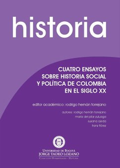 Cuatro ensayos sobre historia social y política de Colombia en el siglo XX (eBook, PDF) - Zuluaga, María del Pilar; Torrejano, Rodrigo Hernán; Ojeda, Susana; Flórez, Franz