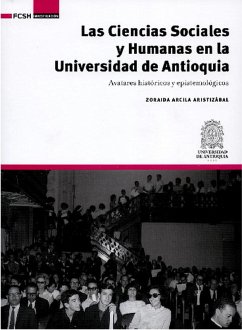 Las Ciencias Sociales y Humanas en la Universidad de Antioquia (eBook, ePUB) - Arcila Aristizábal, Zoraida