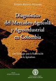 Diagnóstico del mercadeo agrícola y agroindustrial en Colombia (eBook, PDF)
