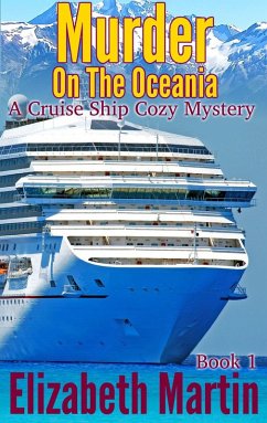 Murder On The Oceania - A Cruise Ship Cozy Mystery, Book 1 (eBook, ePUB) - Martin, Elizabeth