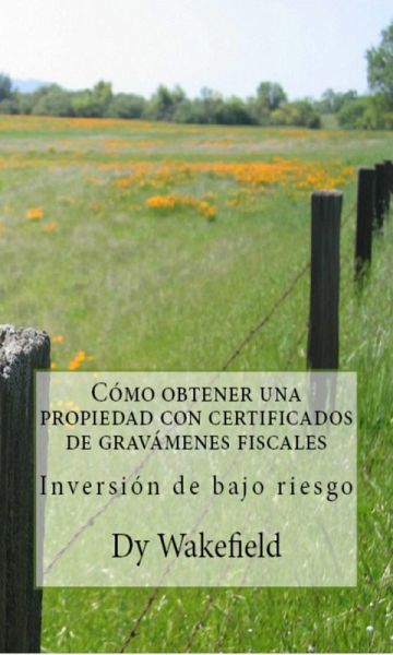 Como obtener una propiedad con certificados de gravamenes fiscales - Inversion de bajo riesgo (eBook, ePUB)