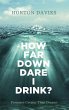 How Far Down Dare I Drink? - Bild 1