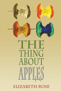 The Thing About Apples - Rose, Elizabeth