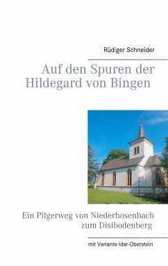 Auf den Spuren der Hildegard von Bingen - Schneider, Rüdiger