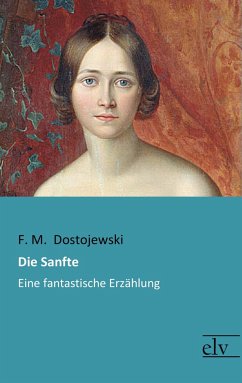 Die Sanfte - Dostojewskij, Fjodor M.