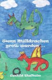 Wenn Mülldrachen groß werden ... Wenn Mülldrachen groß werden ...