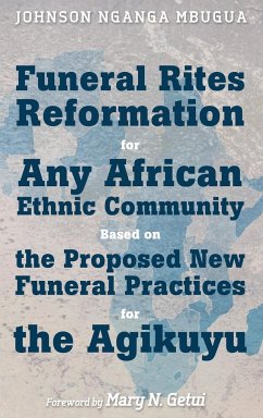 Funeral Rites Reformation for Any African Ethnic Community Based on the Proposed New Funeral Practices for the Agikuyu