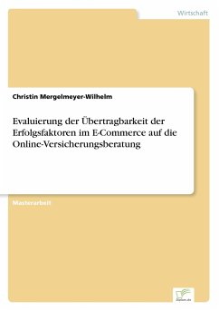 Evaluierung der Übertragbarkeit der Erfolgsfaktoren im E-Commerce auf die Online-Versicherungsberatung - Mergelmeyer-Wilhelm, Christin
