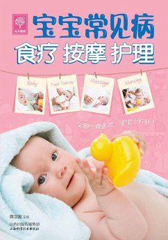 Food Therapy, Massages and Nursing for Babies' Common Diseases (eBook, ePUB) - Weiguo, Xue
