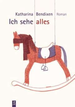 Ich sehe alles - Bendixen, Katharina