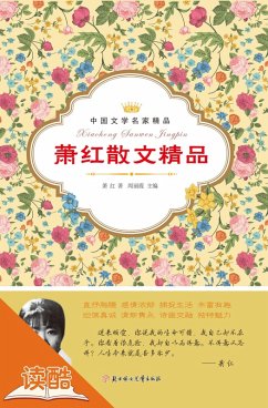 Xiao Hong's Selected Essays (Ducool Celebrity Classics Selection Edition) (eBook, ePUB) - Hong, Xiao Xiao Hong's Selected Essays (Ducool Celebrity Classics Selection Edition) (eBook, ePUB) - Hong, Xiao