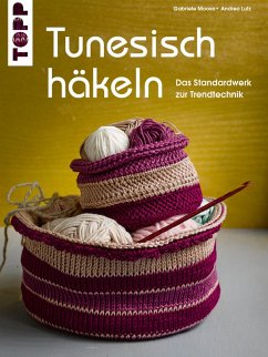 Tunesisch Häkeln (eBook, PDF) - Moosa, Gabriele; Lutz, Andrea