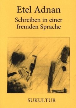 Schreiben in einer fremden Sprache - Adnan, Etel