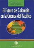 El futuro de Colombia en la Cuenca del Pacífico (eBook, PDF)