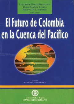 El futuro de Colombia en la Cuenca del Pacífico (eBook, PDF) - Garay Salamanca, Luis Jorge; Ramírez, Doris; De Lombaerde, Philippe