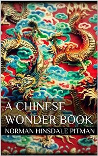 A Chinese Wonder Book (eBook, ePUB) - Hinsdale Pitman, Norman