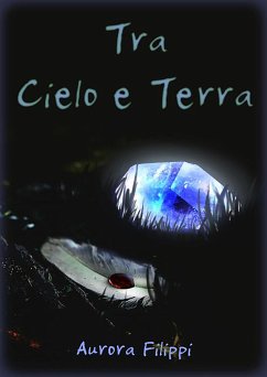 Tra Cielo e Terra (eBook, ePUB) - Filippi, Aurora