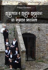 Mistretta e Maria Messina: Un legame secolare (eBook, ePUB) - Giordano, Filippo