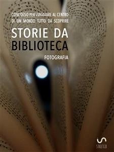 Storie da musei, archivi e biblioteche - le fotografie (4. edizione) (eBook, ePUB) - Marche MAB Marche, AIB; Marche MAB Marche, AIB