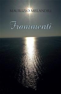 Frammenti (eBook, ePUB) - Melandri, Maurizio