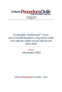 La famiglia tradizionale e non: nuovi modelli familiari e di gestione della crisi alla luce delle recenti riforme del 2014-2016 (eBook, PDF) - Mei, Alessandra