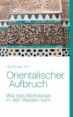 Orientalischer Aufbruch. Wie das Weltwissen in den Westen kam (eBook, ePUB)