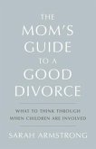 The Mom's Guide to a Good Divorce (eBook, ePUB)